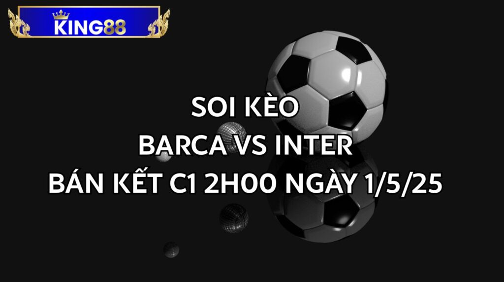Soi Kèo Barcelona vs Inter Milan : Đại Chiến Lửa và Thép ở Montjuïc!